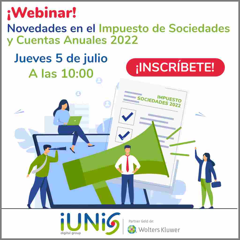 webinar Novedades en el Impuesto de Sociedades y Cuentas Anuales Jueves 5 de julio a las 10:00 ¡Inscríbete!